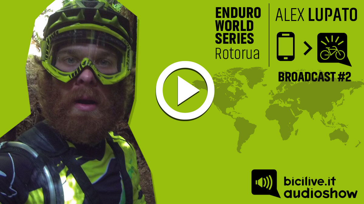 Enduro World Series Rotorua / Alex Lupato // AUDIOSHOW BROADCAST#2