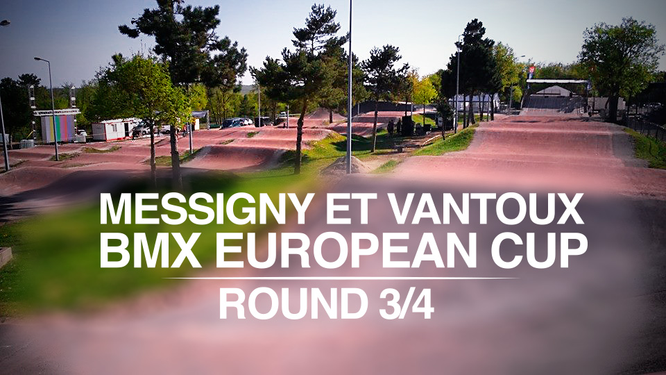 Messigny Et Vantoux // BMX EuropeanCup – Round 3/4