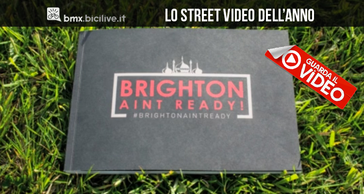 Brighton ain’t ready 2: 43 rider per il migliore street video di sempre