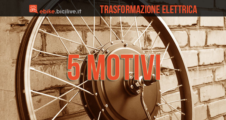 Cinque buoni motivi per trasformare la vostra bici in e-bike