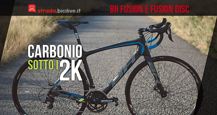 Bici da corsa BH Fusion e Fusion Disc : alta gamma in carbonio sotto i 2.000 euro