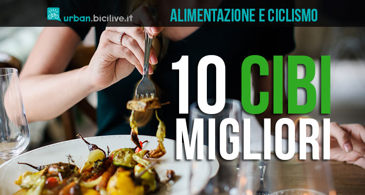 Alimentazione e ciclismo: i 10 migliori cibi per chi va in bici