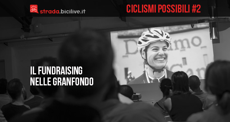 Ciclismi possibili: fundraising e magia della fatica