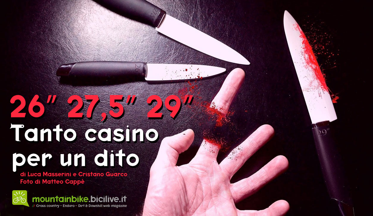 26″ 27,5″ 29″: tanto casino per un dito