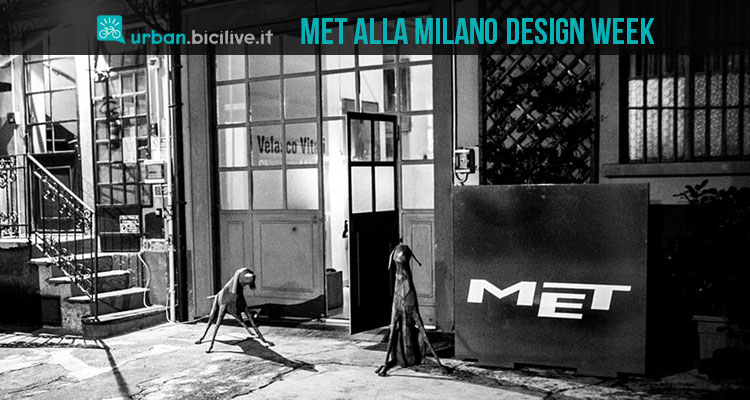 MET: un grande show per Milano Design Week 2019