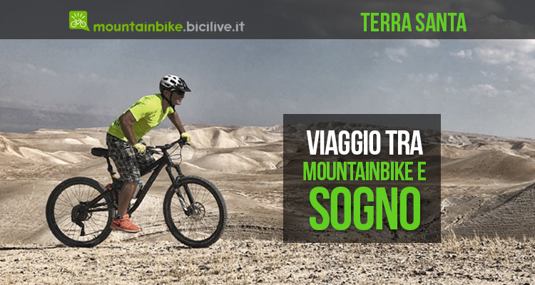 Un viaggio in Terra Santa tra mountain bike e sogno